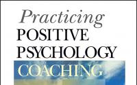 Book Cover: Practicing Positive Psychology Coaching: Assessment, Activities and Strategies for Success