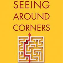 Book Cover: Seeing Around Corners: How to Spot Inflection Points in Business Before They Happen